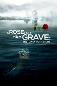 A Rose for Her Grave: The Randy Roth Story Streaming VF VOSTFR