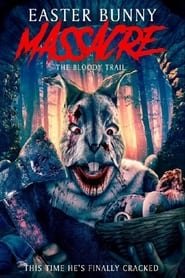 Easter Bunny Massacre: The Bloody Trail Streaming VF VOSTFR