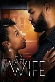 His Last Wife Streaming VF VOSTFR